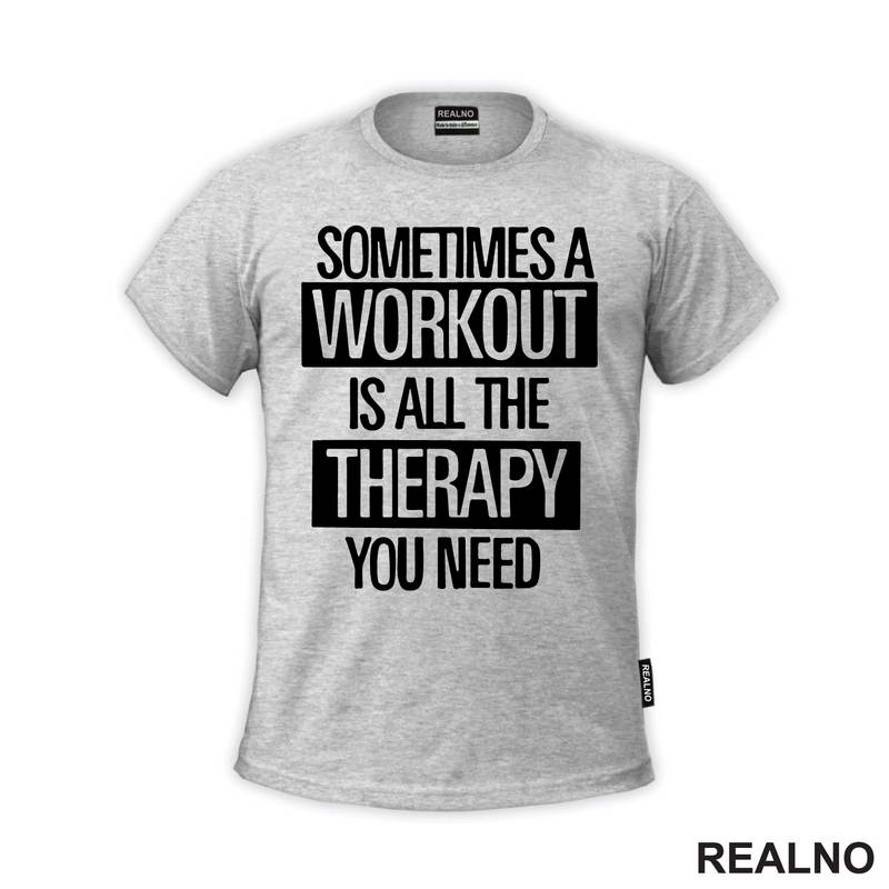 Sometimes A Workout Is All The Therapy You Need - Frame - Trening - Majica