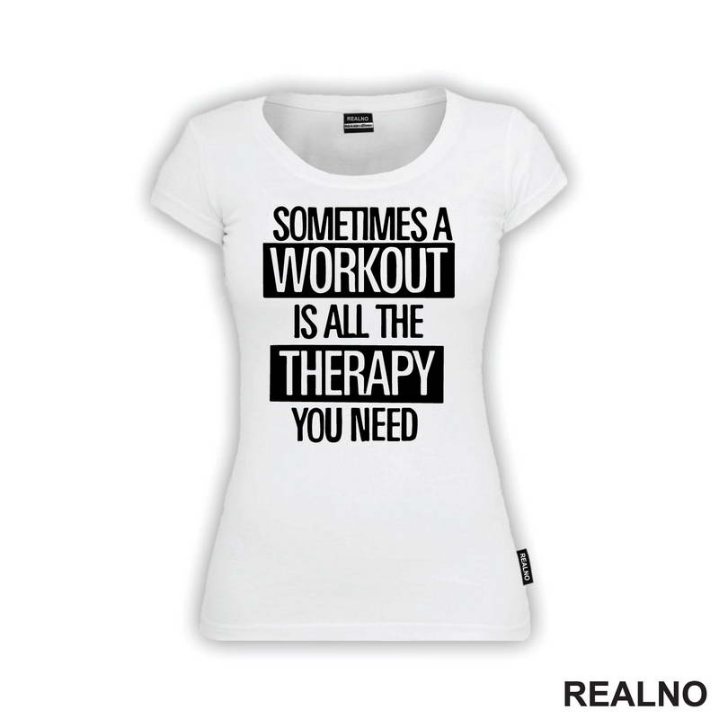 Sometimes A Workout Is All The Therapy You Need - Frame - Trening - Majica