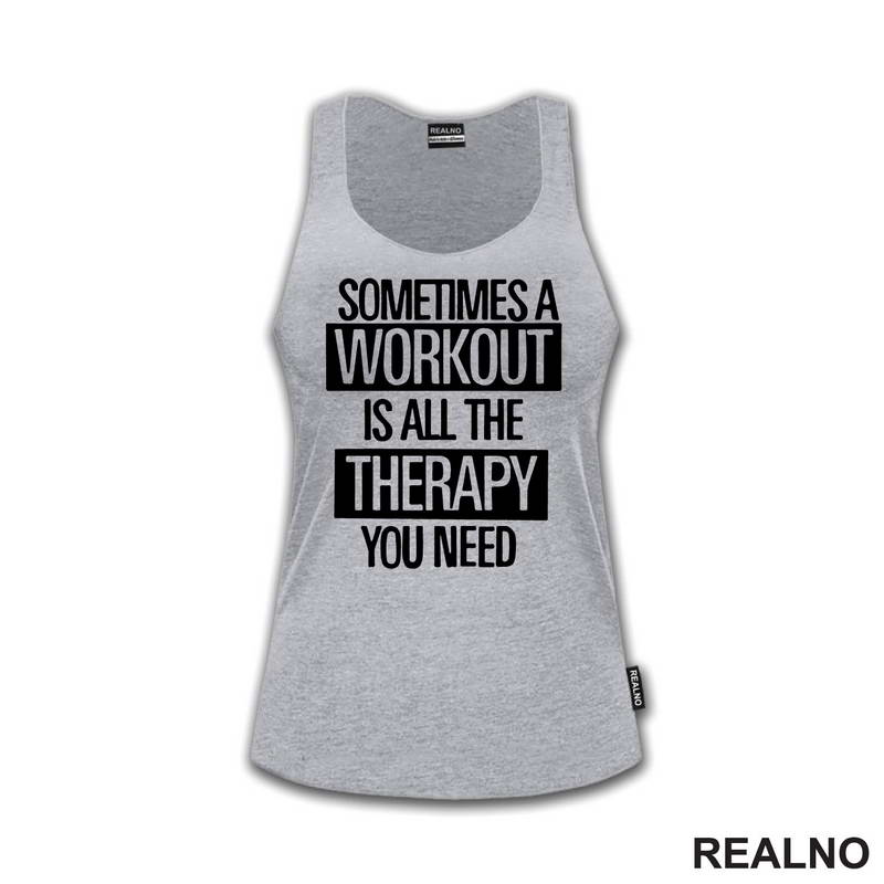 Sometimes A Workout Is All The Therapy You Need - Frame - Trening - Majica
