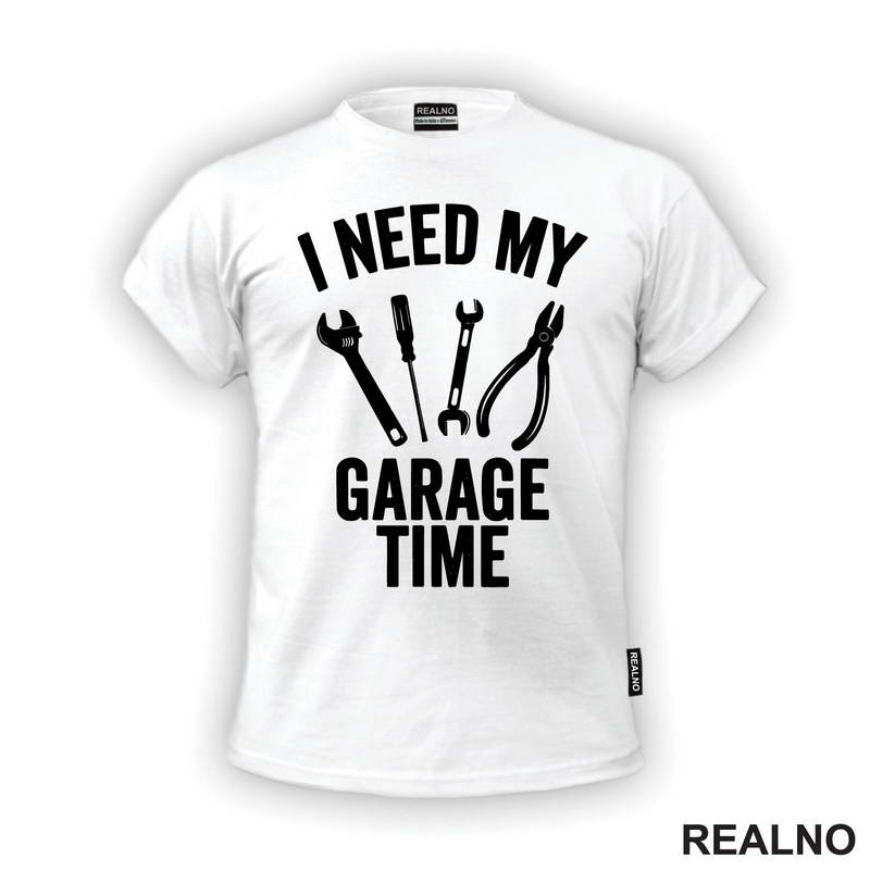 I Need My Garage Time - Tools - Radionica - Majstor - Majica