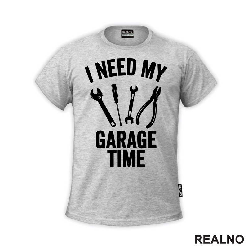 I Need My Garage Time - Tools - Radionica - Majstor - Majica