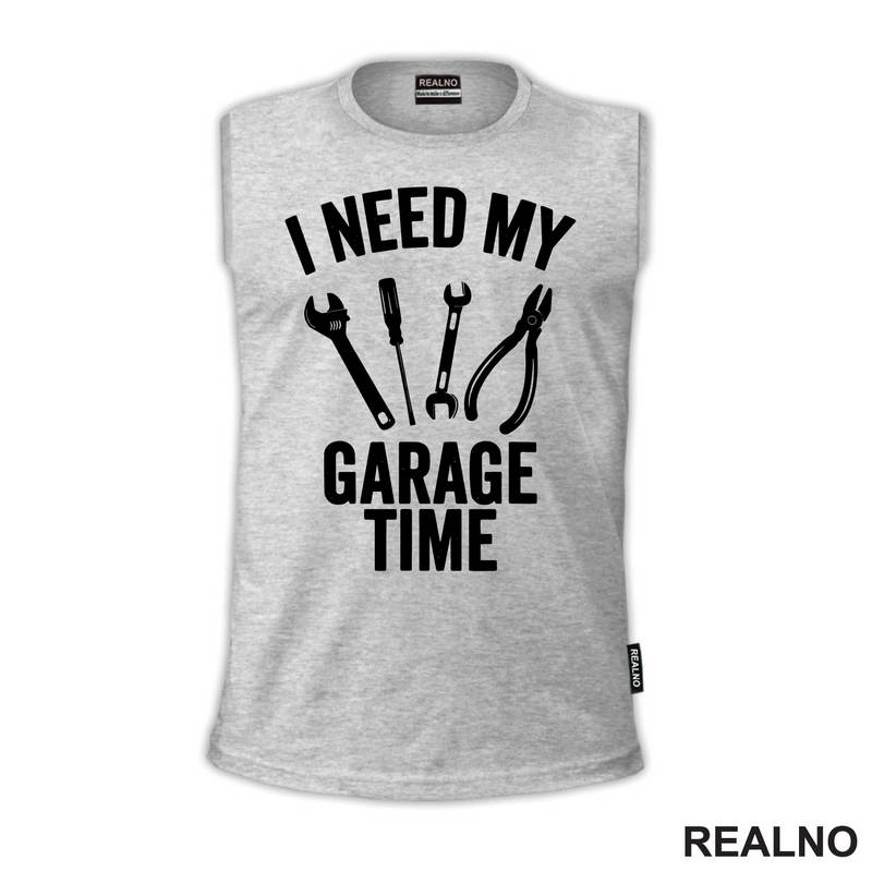 I Need My Garage Time - Tools - Radionica - Majstor - Majica
