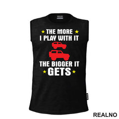 The More I Play With it The Bigger it Gets - Cars - Auto - Majica