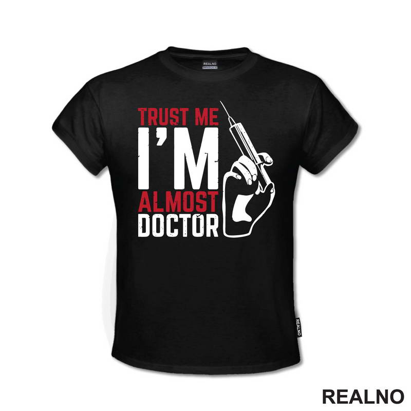 Trust Me I'm Almost Doctor - Humor - Majica