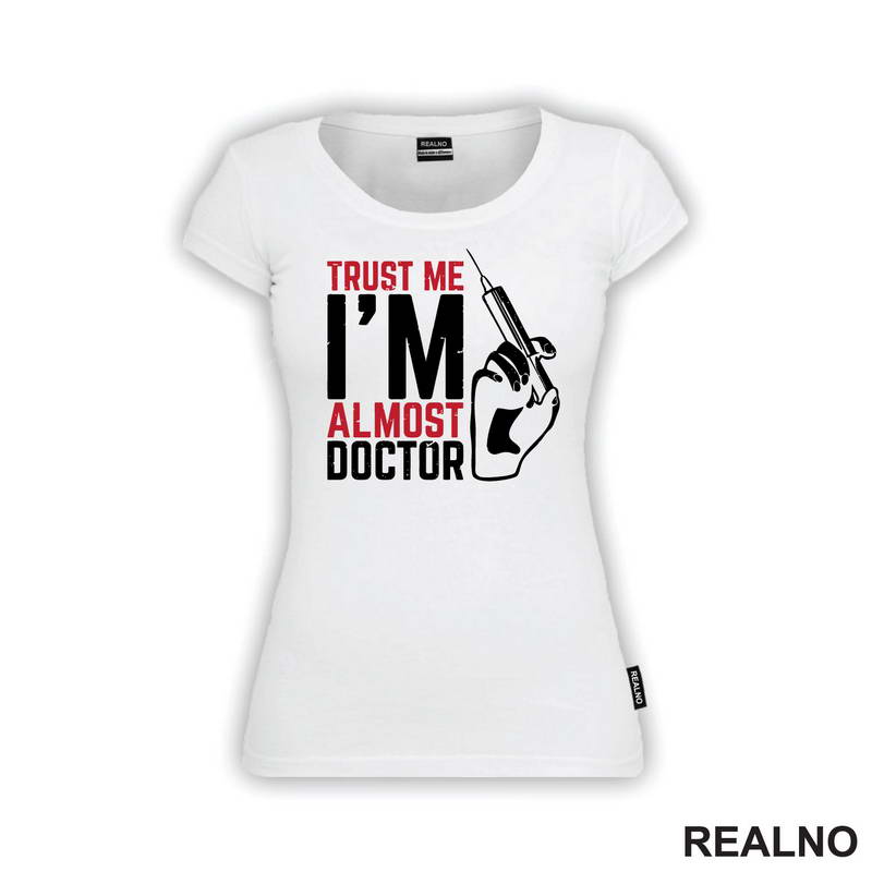 Trust Me I'm Almost Doctor - Humor - Majica