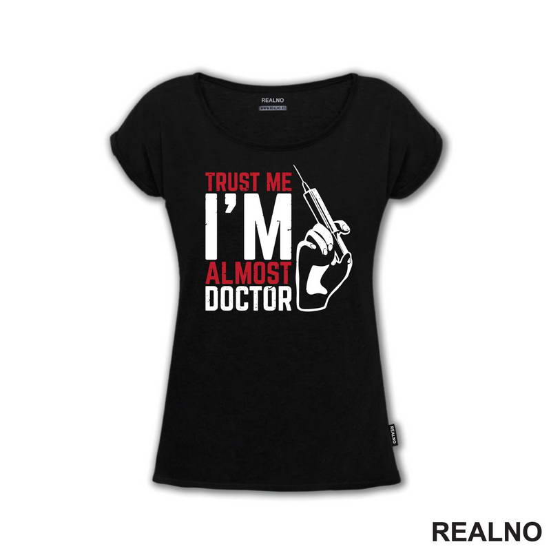 Trust Me I'm Almost Doctor - Humor - Majica