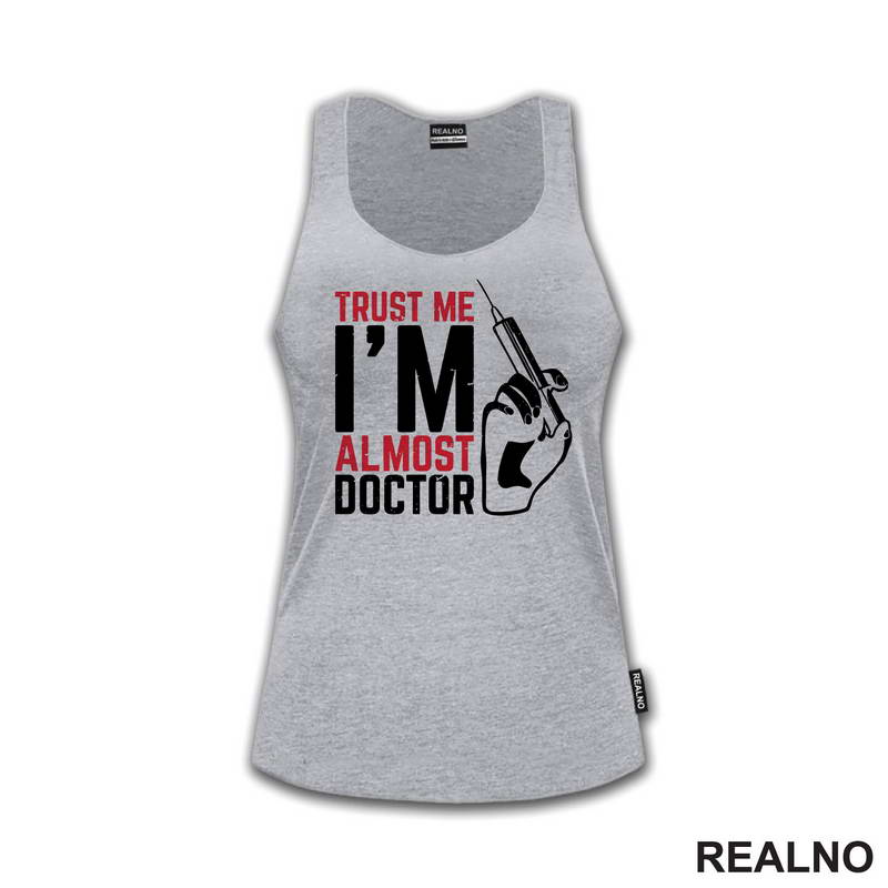 Trust Me I'm Almost Doctor - Humor - Majica