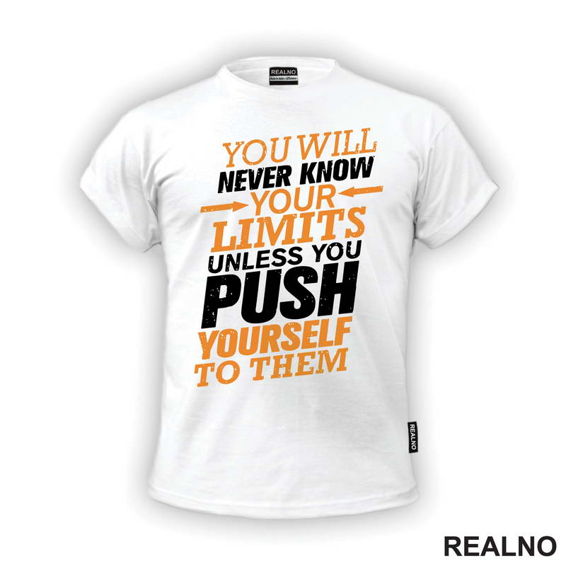 You Will Never Know You Limits Unless You Push Yourself To Them - Motivation - Quotes - Majica