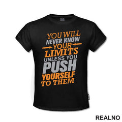 You Will Never Know You Limits Unless You Push Yourself To Them - Motivation - Quotes - Majica