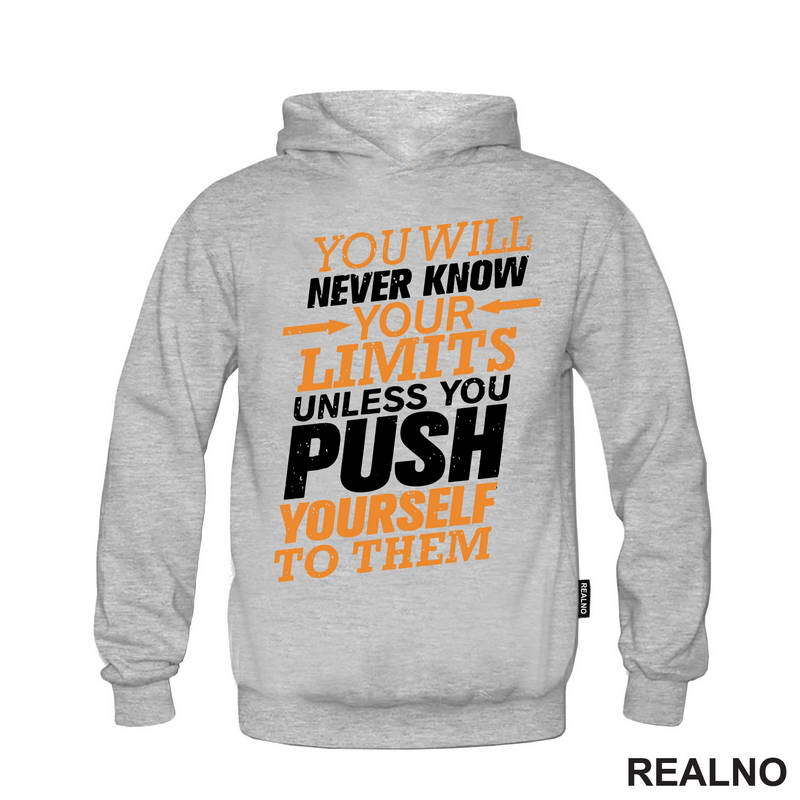 You Will Never Know You Limits Unless You Push Yourself To Them - Motivation - Quotes - Majica