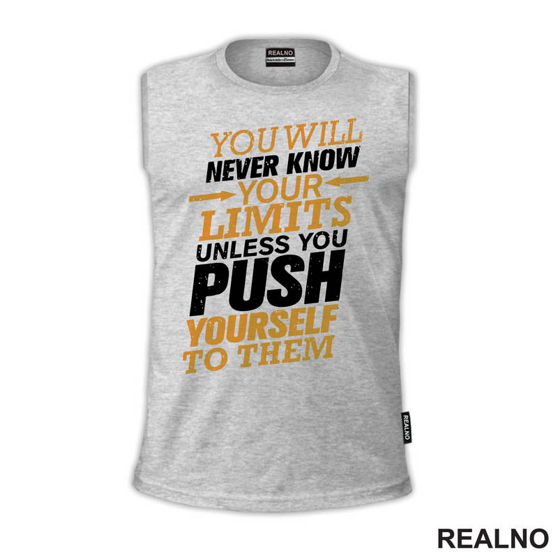 You Will Never Know You Limits Unless You Push Yourself To Them - Motivation - Quotes - Majica