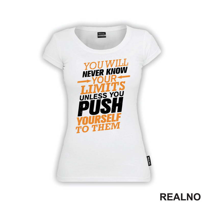 You Will Never Know You Limits Unless You Push Yourself To Them - Motivation - Quotes - Majica