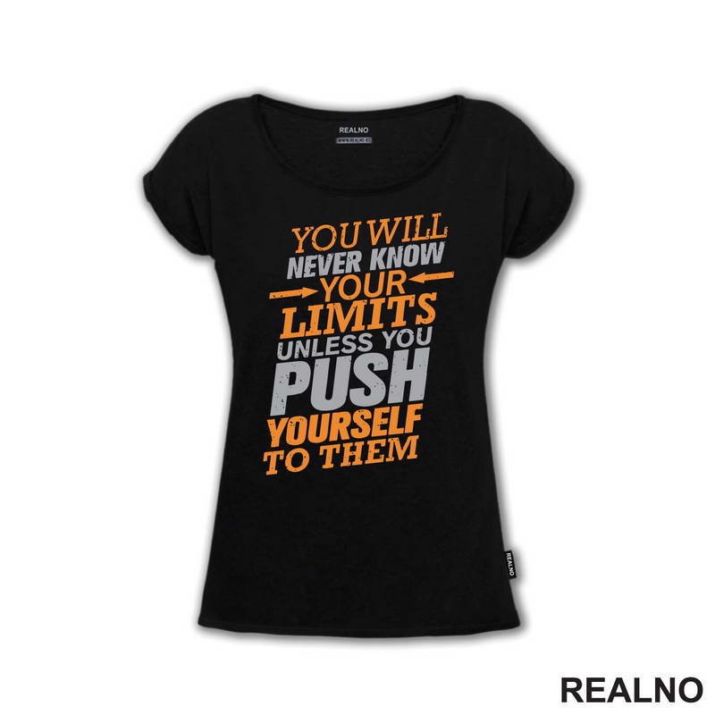 You Will Never Know You Limits Unless You Push Yourself To Them - Motivation - Quotes - Majica