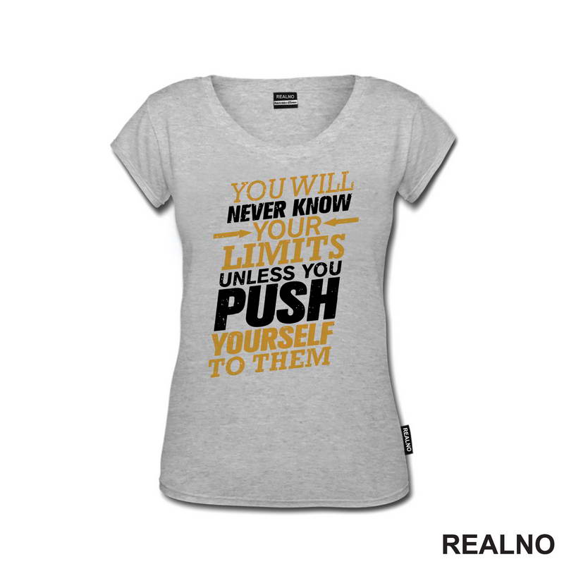 You Will Never Know You Limits Unless You Push Yourself To Them - Motivation - Quotes - Majica