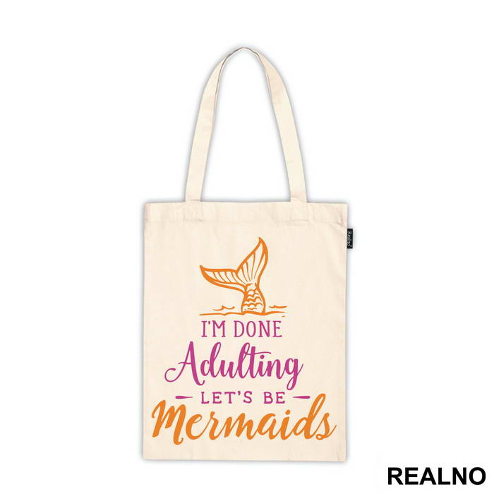 I'm Done Adulting Let's Be Mermaids 2 - Sirene - Mermaid - Majica