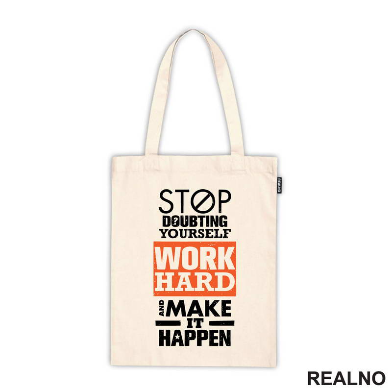Stop Doubting Yourself. Work Hard and Make It Happen - Motivation - Quotes - Majica