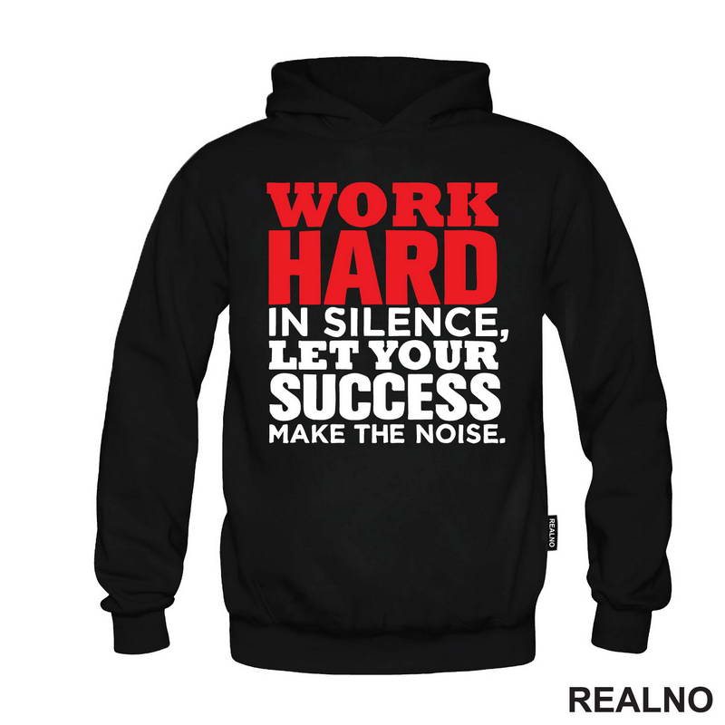 Work Hard In Silence, Let Your Success Make The Noise. - Motivation - Quotes - Majica