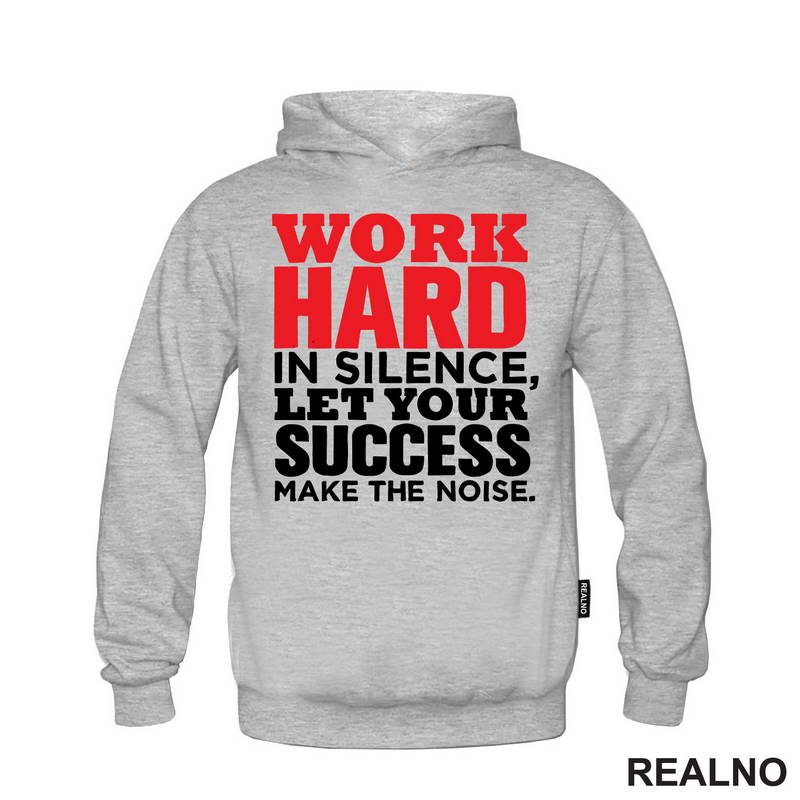 Work Hard In Silence, Let Your Success Make The Noise. - Motivation - Quotes - Majica