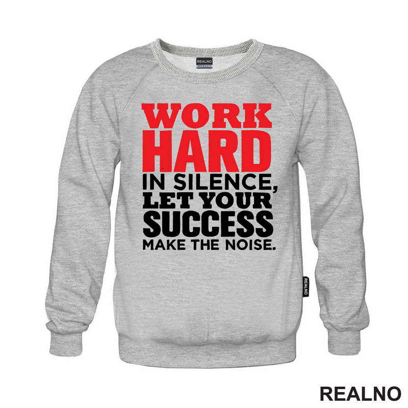 Work Hard In Silence, Let Your Success Make The Noise. - Motivation - Quotes - Majica
