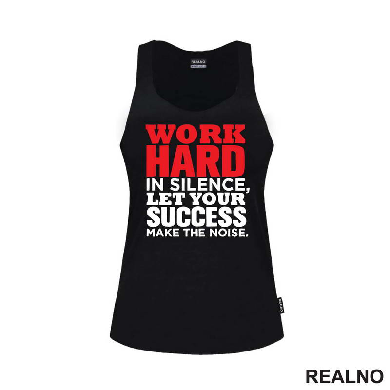 Work Hard In Silence, Let Your Success Make The Noise. - Motivation - Quotes - Majica