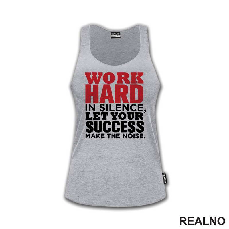 Work Hard In Silence, Let Your Success Make The Noise. - Motivation - Quotes - Majica