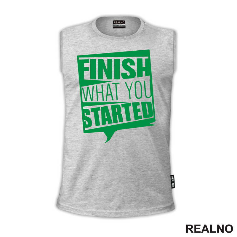 Finish What You Started - Motivation - Quotes - Majica