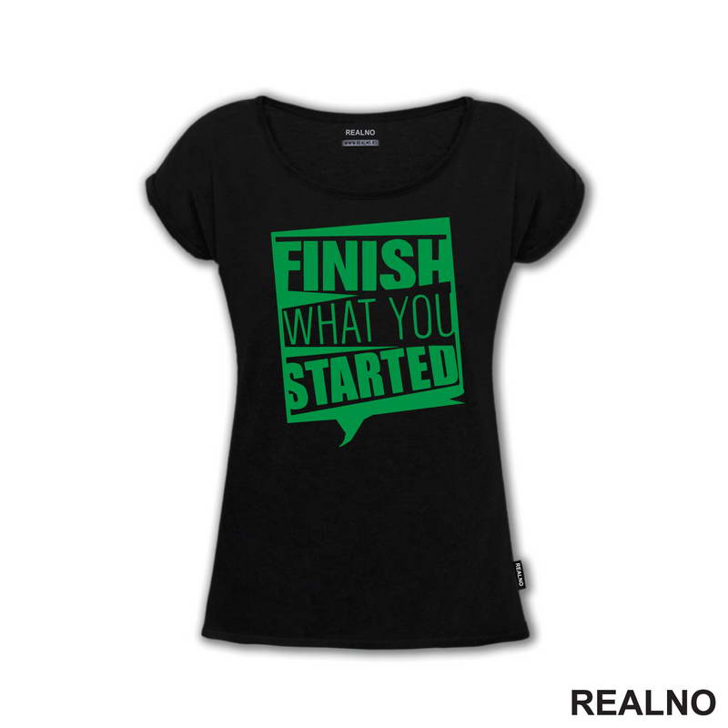 Finish What You Started - Motivation - Quotes - Majica