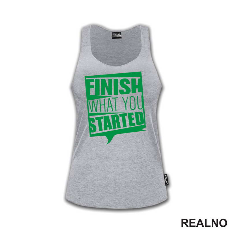 Finish What You Started - Motivation - Quotes - Majica