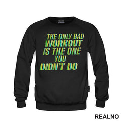 The Only Bad Workut Is The One You Didn't Do - Trening - Majica