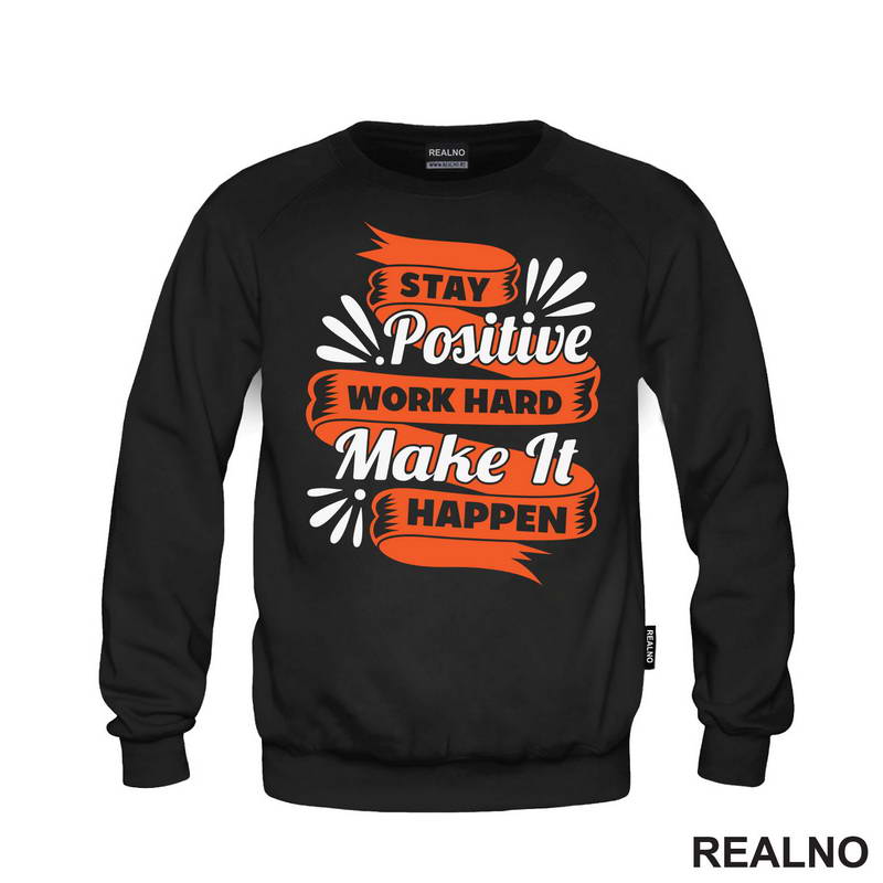 Stay Positive, Work Hard, Make It Happen - Motivation - Quotes - Majica