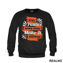 Stay Positive, Work Hard, Make It Happen - Motivation - Quotes - Majica