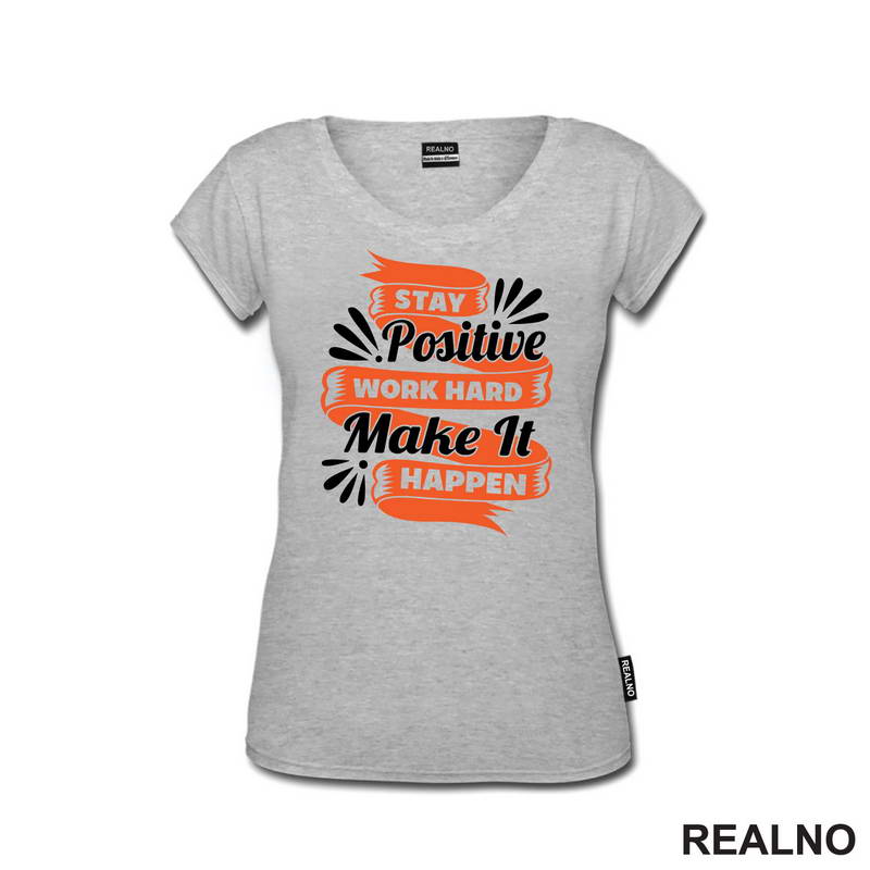 Stay Positive, Work Hard, Make It Happen - Motivation - Quotes - Majica