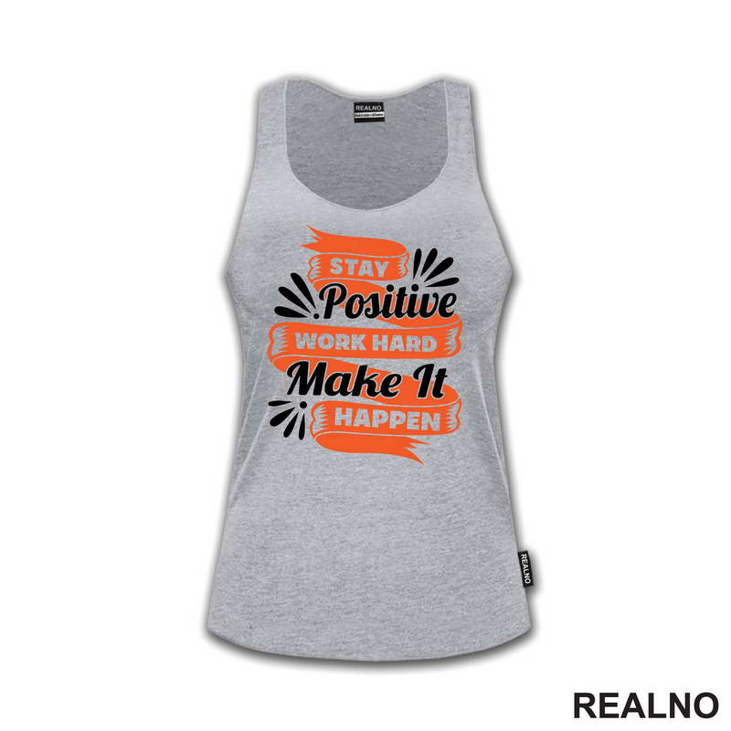 Stay Positive, Work Hard, Make It Happen - Motivation - Quotes - Majica
