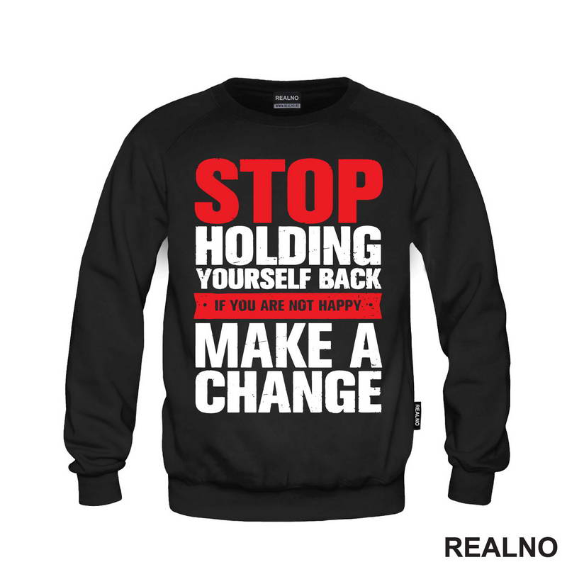 Stop Holding Yourself Back. If You Are Not Happy, Make A Change - Motivation - Quotes - Majica