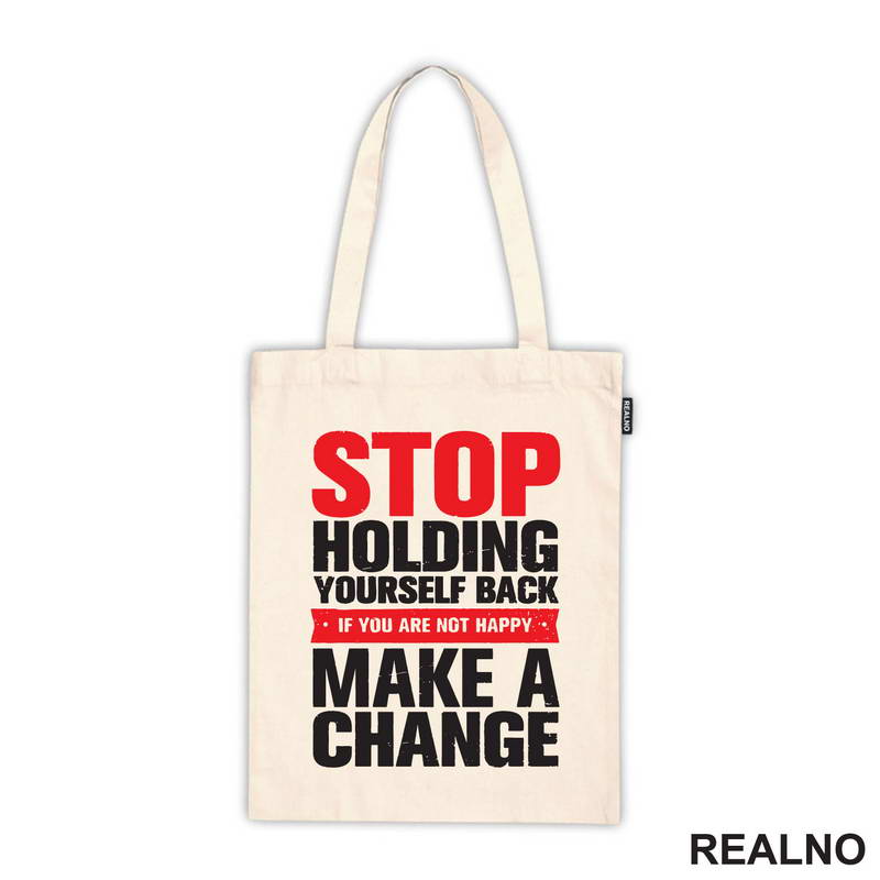 Stop Holding Yourself Back. If You Are Not Happy, Make A Change - Motivation - Quotes - Majica