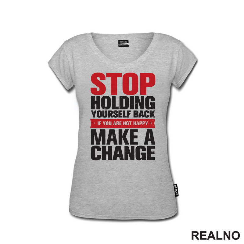 Stop Holding Yourself Back. If You Are Not Happy, Make A Change - Motivation - Quotes - Majica