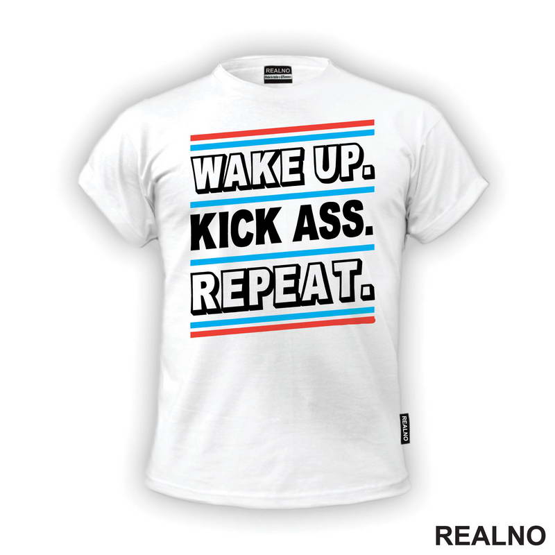 Wake up. Kick Ass. Repeat. - Motivation - Quotes - Majica