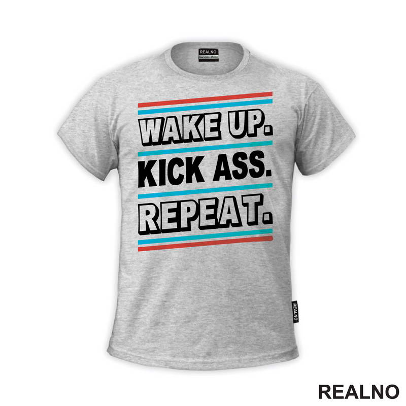 Wake up. Kick Ass. Repeat. - Motivation - Quotes - Majica