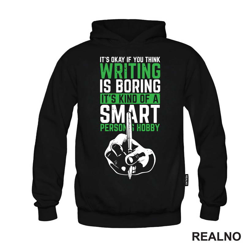 It's Okay If You Think Writing Is Boring. It's Kind Of A Smart Person Hobby - Green - Books - Čitanje - Majica