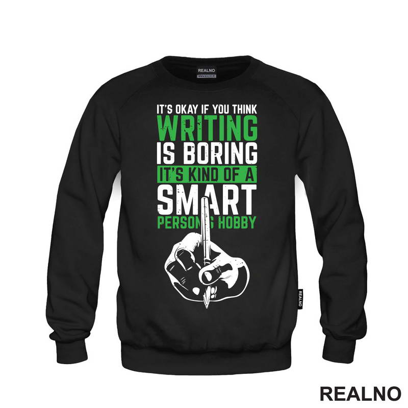 It's Okay If You Think Writing Is Boring. It's Kind Of A Smart Person Hobby - Green - Books - Čitanje - Majica