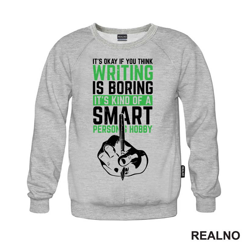 It's Okay If You Think Writing Is Boring. It's Kind Of A Smart Person Hobby - Green - Books - Čitanje - Majica