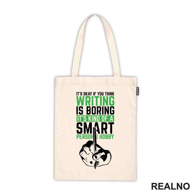 It's Okay If You Think Writing Is Boring. It's Kind Of A Smart Person Hobby - Green - Books - Čitanje - Majica