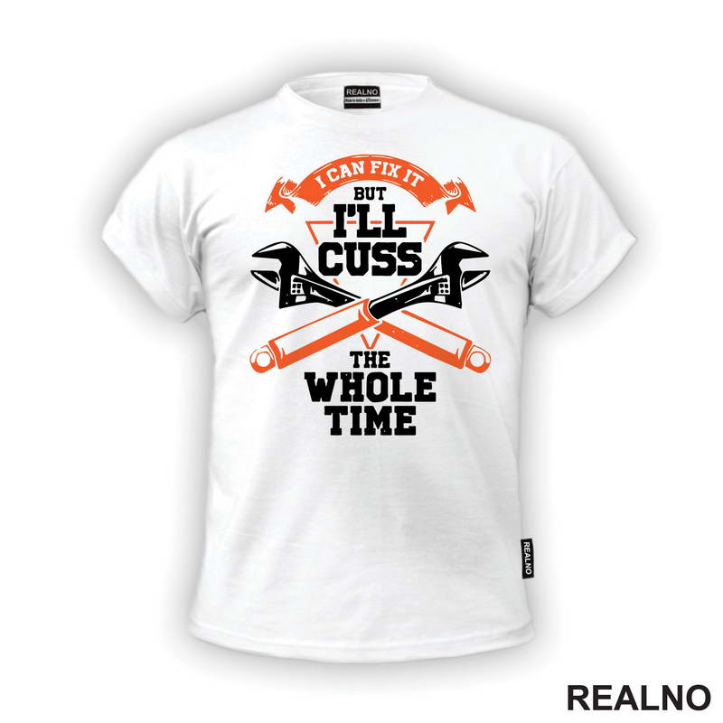 I Can Fix It But I'll Cuss The Whole Time - Radionica - Majstor - Majica