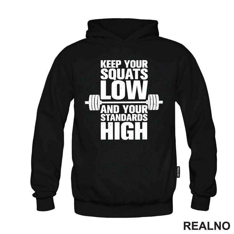 Keep Your Squats Low And Your Standards High - Trening - Majica