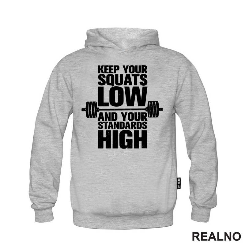 Keep Your Squats Low And Your Standards High - Trening - Majica