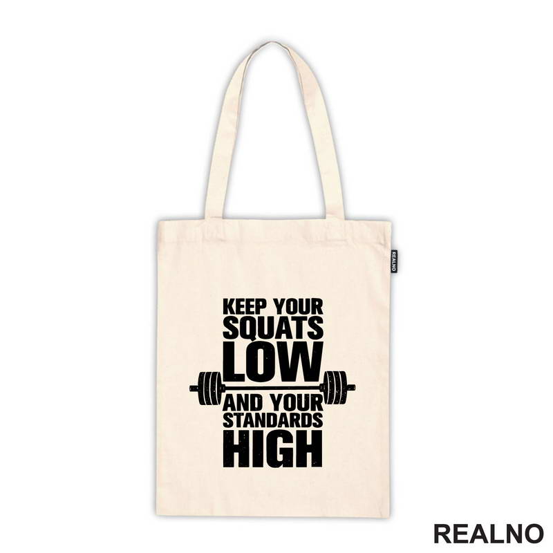 Keep Your Squats Low And Your Standards High - Trening - Majica