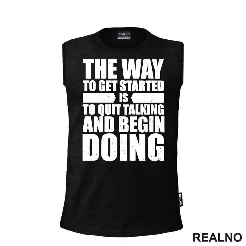 The Way To Get Started Is To Quit Talking And Begin Doing - Motivation - Quotes - Majica