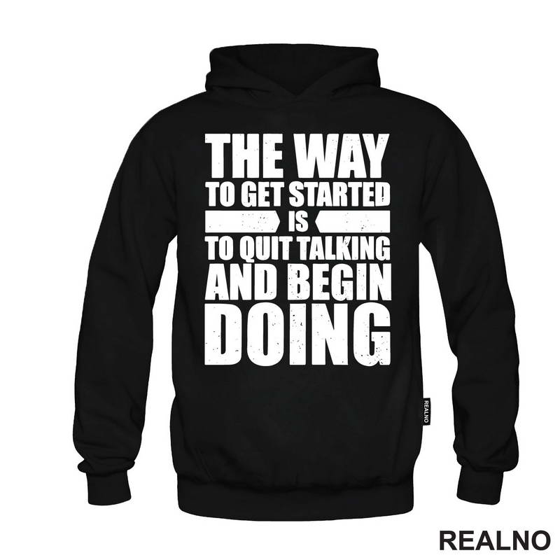 The Way To Get Started Is To Quit Talking And Begin Doing - Motivation - Quotes - Majica