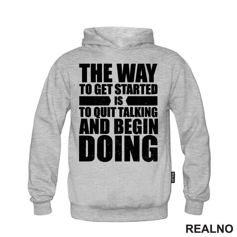 The Way To Get Started Is To Quit Talking And Begin Doing - Motivation - Quotes - Majica