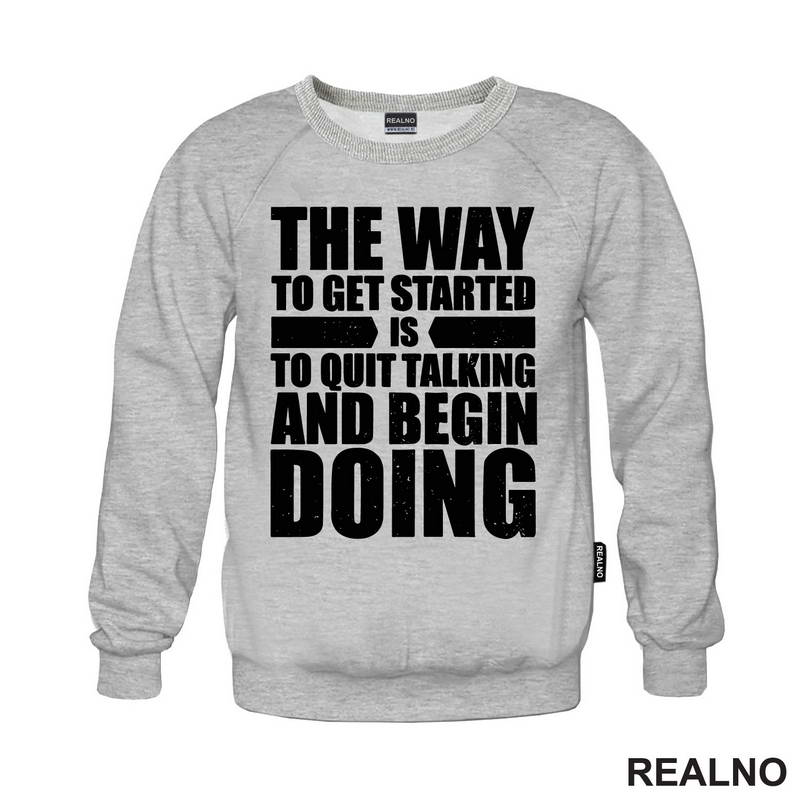 The Way To Get Started Is To Quit Talking And Begin Doing - Motivation - Quotes - Majica